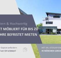 MÖBLIERT FÜR BIS ZU 3 JAHRE | Hochwertig & Modern mit XXL-Südgarten - München