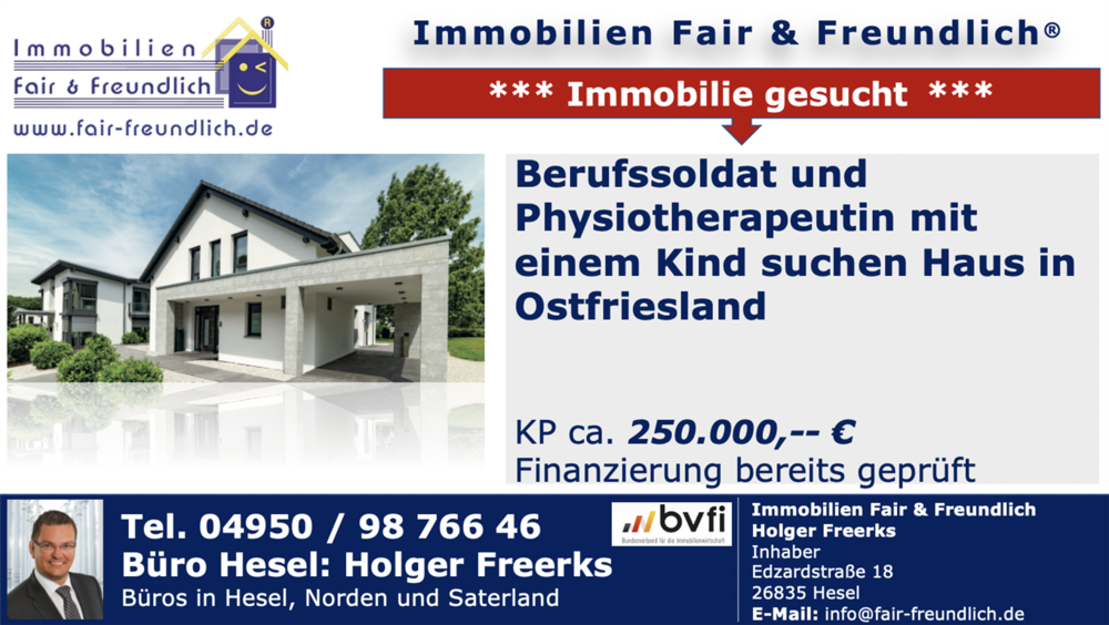 * Berufssoldat (Offizier) und Physiotherapeutin mit 1 Kind suchen suchen freistehendes Haus ab ca. 130 m² bis ca. 250.000,-- in Ostfriesland! - Moormerland