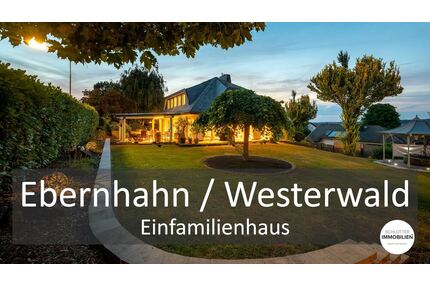 Exklusives Einfamilienhaus mit Garten & Fernsicht - Ebernhahn